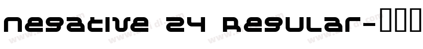 Negative 24 Regular字体转换 Negative 24 Regular字体转换